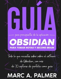 Abbildung von: Guia Para Principiantes de la Aplicacion Obsidian Para Tomar Notas y Second Brain - Creafe Publishing