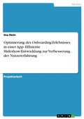 Cover: Optimierung des Onboarding-Erlebnisses in einer App. Effiziente Slideshow-Entwicklung zur Verbesserung der Nutzererfahrung - GRIN Verlag