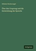 Cover: &Uuml;ber den Ursprung und die Entwicklung der Sprache - Antigonos Verlag