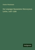 Cover: Der Leipziger Baumeister Hieronymus Lotter, 1497-1580 - Antigonos Verlag