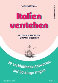 Abbildung von: Italien verstehen - 30 verblüffende Antworten auf 30 kluge Fragen - ZEIT SPRACHEN GmbH
