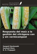 Cover: Respuesta del ma&iacute;z a la gesti&oacute;n del nitr&oacute;geno con y sin vermicompost - Ediciones Nuestro Conocimiento