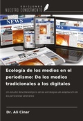 Cover: Ecolog&iacute;a de los medios en el periodismo: De los medios tradicionales a los digitales - Ediciones Nuestro Conocimiento