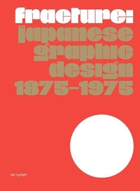 Enlarge image Cover: Fracture: Japanese Graphic Design 1875-1975 - Set Margins' publications