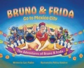 Cover: The Adventure of Bruno & Frida - The French Bulldogs Bruno & Frida Go to Mexico City - Gerald P. Mallon