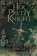 Cover: Her Pretty Knight (Sapphic Lady Knights, #1) - Mariah Rae Birch