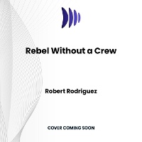 Abbildung von: Rebel Without a Crew - DREAMSCAPE MEDIA