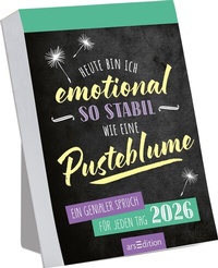 Abbildung von: Abreißkalender Heute bin ich emotional so stabil wie eine Pusteblume 2026 - arsEdition