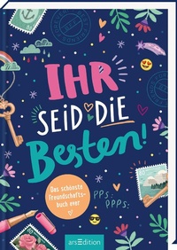 Abbildung von: Ihr seid die Besten! - Das schönste Freundschaftsbuch ever - arsEdition