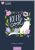 Cover: I Love to Sparkle - Schulplaner Keep Cool - arsEdition