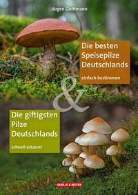 Abbildung von: Die besten Speisepilze & Die giftigsten Pilze Deutschlands - Quelle & Meyer