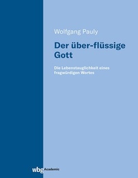 Abbildung von: Der über-flüssige Gott - wbg Academic in Herder