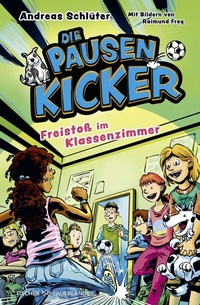 Abbildung von: Die Pausenkicker - Freistoß im Klassenzimmer - FISCHER Sauerländer