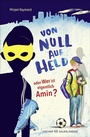 Cover: Von Null auf Held oder Wer ist eigentlich Amin? - FISCHER Sauerländer