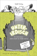 Cover: Unterirdisch. Ein Comicroman - selbst erlebt von Stoffel und Ca. Garantiert ohne Einh&ouml;rner - FISCHER Sauerl&auml;nder