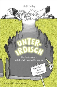 Abbildung von: Unterirdisch. Ein Comicroman - selbst erlebt von Stoffel und Ca. Garantiert ohne Einhörner - FISCHER Sauerländer