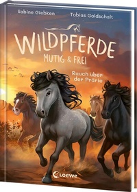 Abbildung von: Wildpferde - mutig und frei (Band 5) - Rauch über der Prärie - Loewe
