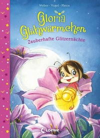 Abbildung von: Gloria Glühwürmchen (Band 3) - Zauberhafte Glitzernächte - Loewe