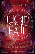 Cover: Lucid Fate - Was, wenn wir nicht sterben? - FISCHER Sauerl&auml;nder