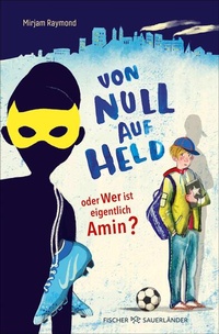 Enlarge image Cover: Von Null auf Held oder Wer ist eigentlich Amin? - FISCHER Sauerländer