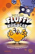 Cover: Fluffy und Robocat - Vorsicht, Kung-Fu K&uuml;ken! - FISCHER Sauerl&auml;nder