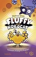 Cover: Fluffy und Robocat - Vorsicht, Kung-Fu K&uuml;ken! - rotfuchs