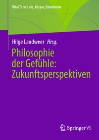 Abbildung von: Philosophie der Gefühle: Zukunftsperspektiven - Springer VS