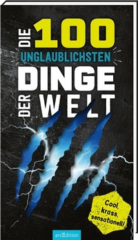 Abbildung von: Die 100 unglaublichsten Dinge der Welt - arsEdition