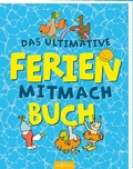 Cover: Das ultimative Ferien-Mitmachbuch - arsEdition