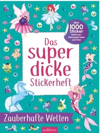 Enlarge image Cover: Das superdicke Stickerheft - Zauberhafte Welten - arsEdition
