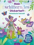 Cover: Mein schillerndes Stickerheft - Fantastische Feenwelt - arsEdition