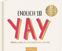 Abbildung von: Endlich 18! Yay! Alles, was du ab jetzt tun darfst - arsEdition