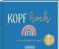 Cover: Kopf hoch - Alles wird wieder gut - arsEdition