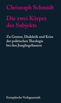Cover: Die zwei K&ouml;rper des Subjekts - CEP Europ&auml;ische Verlagsanstalt