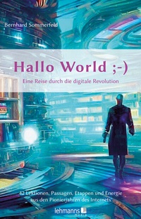Abbildung von: Hallo World ;-) Eine Reise durch die digitale Revolution - Lehmanns Media