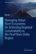 Cover: Managing Urban River Ecosystems for Achieving Regional Sustainability in the Pearl River Delta Region - Springer