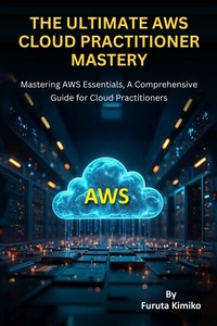 Abbildung von: The Ultimate Aws Cloud Practitioner Mastery - Publishdrive