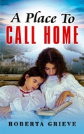 Cover: A Place to Call Home - BWL Publishing Inc.