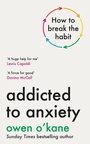 Cover: Addicted to Anxiety - Michael Joseph Ltd