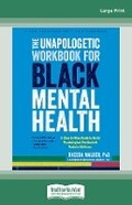 Cover: The Unapologetic Workbook for Black Mental Health - ReadHowYouWant