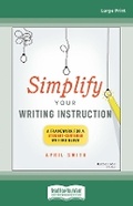 Cover: Simplify Your Writing Instruction: A Framework For A Student-Centered Writing Block - ReadHowYouWant