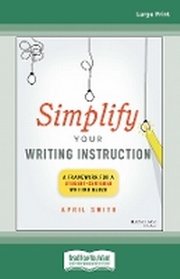 Enlarge image Cover: Simplify Your Writing Instruction: A Framework For A Student-Centered Writing Block - ReadHowYouWant