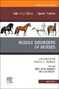 Cover: Muscle Disorders of Horses, An Issue of Veterinary Clinics of North America: Equine Practice: Volume 41-1 - Churchill Livingstone