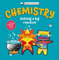 Abbildung von: Basher Science: Chemistry - Kingfisher