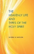 Cover: The Heavenly Life and Types of the Holy Spirit - Schmul Publishing Co.