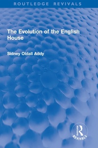 Abbildung von: The Evolution of the English House - Routledge