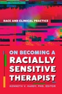 Cover: On Becoming a Racially Sensitive Therapist - W. W. Norton & Company