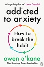 Cover: Addicted to Anxiety - Penguin Books Ltd