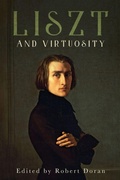 Cover: Liszt and Virtuosity - University of Rochester Press