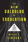 Cover: The New Calculus of Escalation - Georgetown University Press